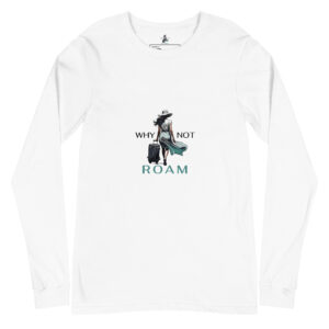 Why Not Roam Signature Unisex Long Sleeve Tee